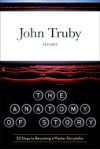 John_Truby_Anatomy_of_Story Anatomy of story